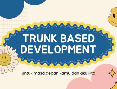 Trunk Based Development: Cara Kekinian Buat Ngembangin Software